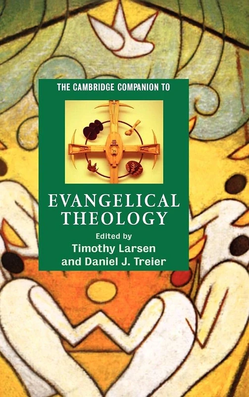 The Cambridge Companion to Evangelical Theology (Cambridge Companions to Religion)