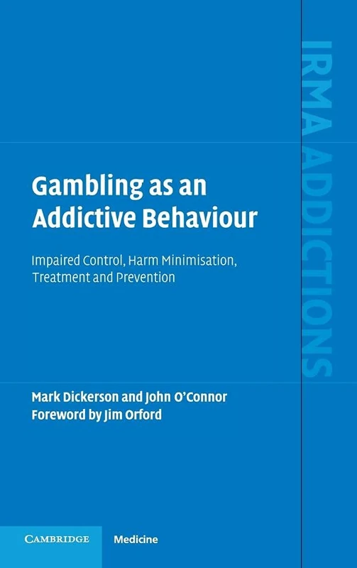 Gambling as an Addictive Behaviour: Impaired Control, Harm Minimisation, Treatment and Prevention (International Research Monographs in the Addictions)