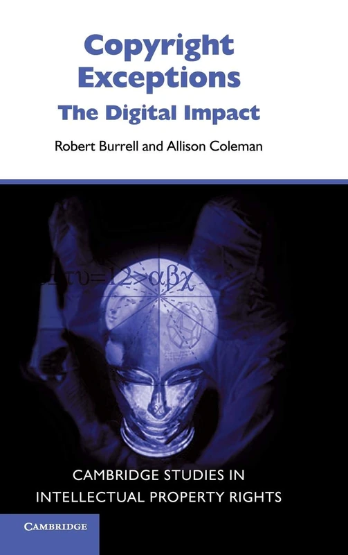 Copyright Exceptions: The Digital Impact: 6 (Cambridge Intellectual Property and Information Law, Series Number 6)