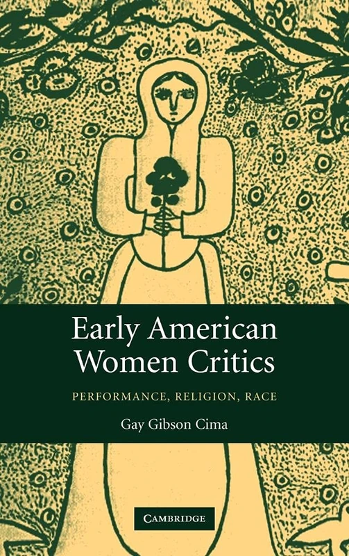 Early American Women Critics: Performance, Religion, Race