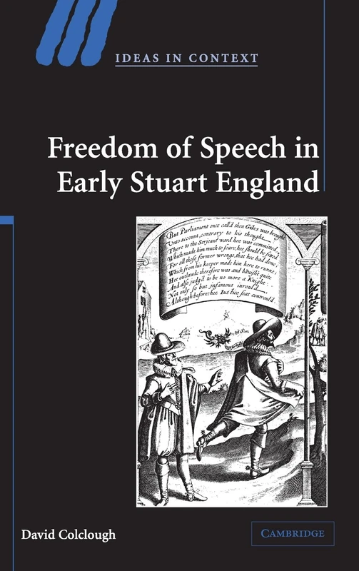 Freedom of Speech in Early Stuart England: 72 (Ideas in Context, Series Number 72)