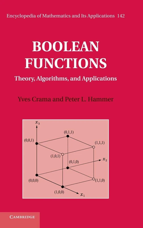Boolean Functions: Theory, Algorithms, and Applications (Encyclopedia of Mathematics and its Applications)