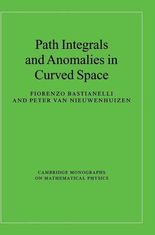 Path Integrals and Anomalies in Curved Space (Cambridge Monographs on Mathematical Physics)