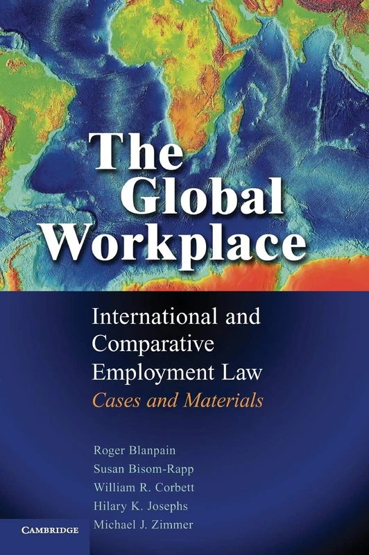 The Global Workplace: International and Comparative Employment Law - Cases and Materials