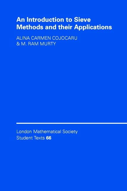 An Introduction to Sieve Methods and Their Applications: 66 (London Mathematical Society Student Texts, Series Number 66)