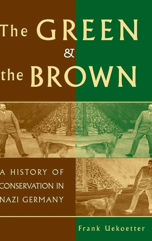 The Green and the Brown: A History of Conservation in Nazi Germany (Studies in Environment and History)