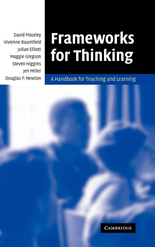 Frameworks for Thinking: A Handbook for Teaching and Learning