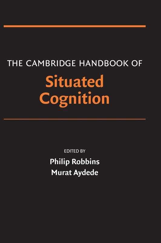 The Cambridge Handbook of Situated Cognition (Cambridge Handbooks in Psychology)