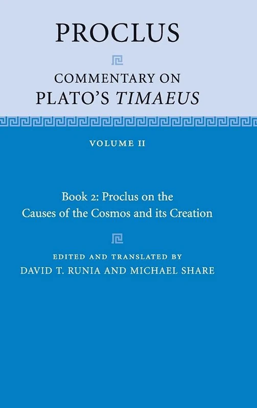 Proclus: Commentary on Plato's Timaeus: Volume 2, Book 2: Proclus on the Causes of the Cosmos and its Creation: 02