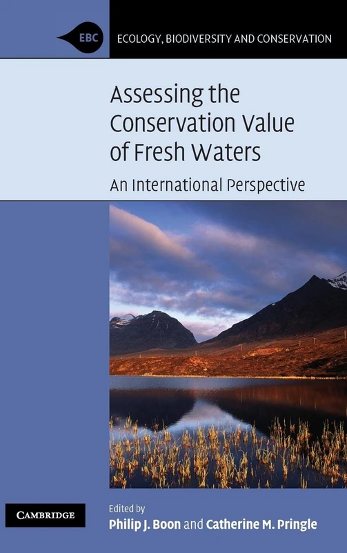 Assessing the Conservation Value of Freshwaters: An International Perspective (Ecology, Biodiversity and Conservation)