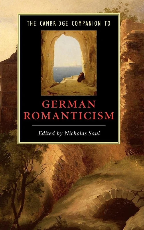 The Cambridge Companion to German Romanticism (Cambridge Companions to Literature)
