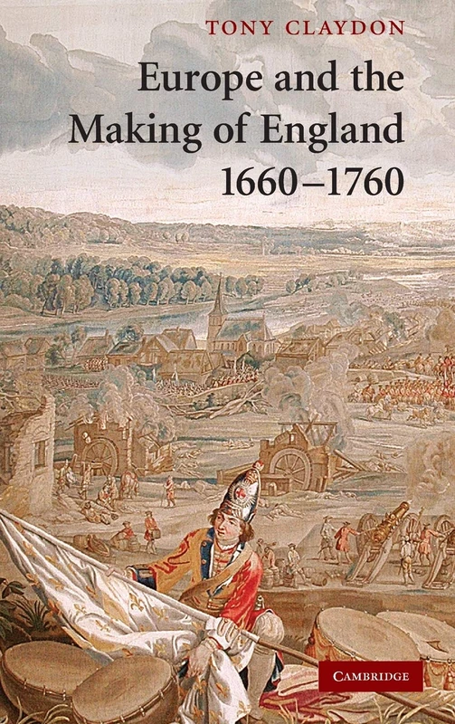 Europe and the Making of England, 1660–1760 (Cambridge Studies in Early Modern British History)