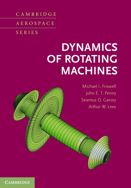 Dynamics of Rotating Machines: 28 (Cambridge Aerospace Series, Series Number 28) - Image 1