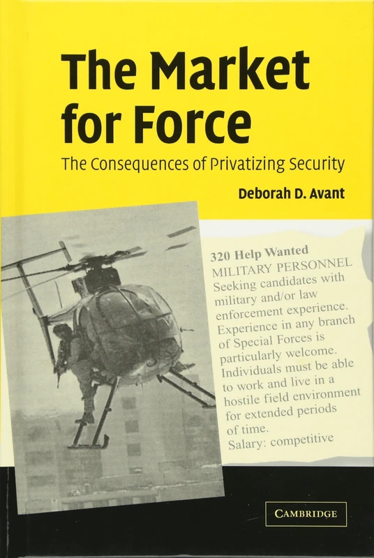 The Market for Force: The Consequences of Privatizing Security