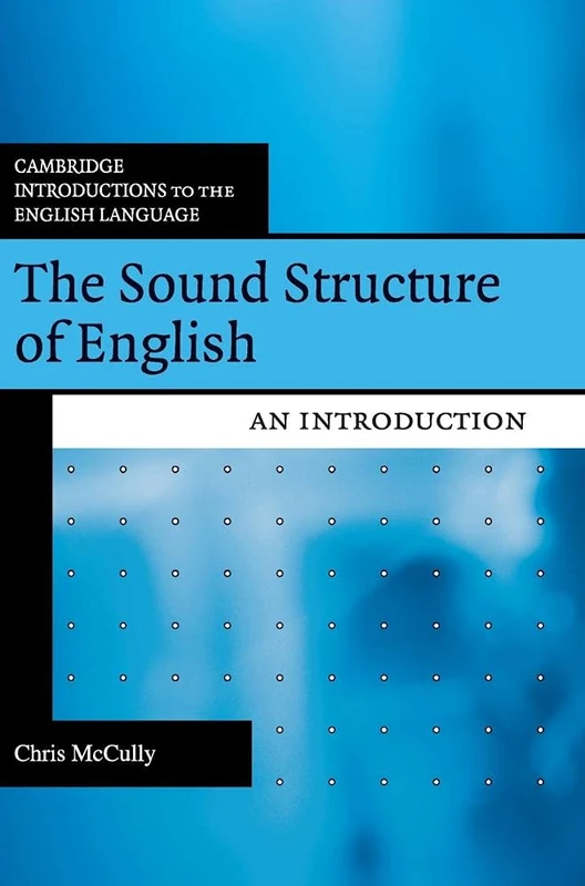 The Sound Structure of English: An Introduction (Cambridge Introductions to the English Language)