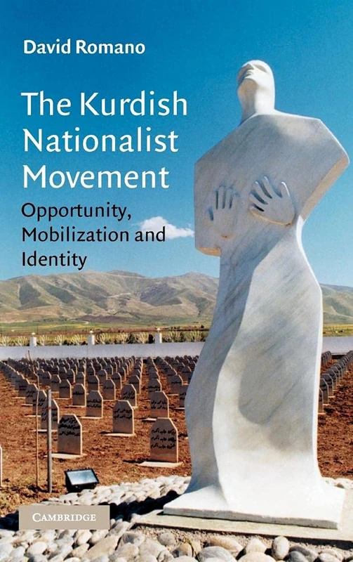 The Kurdish Nationalist Movement: Opportunity, Mobilization and Identity: 22 (Cambridge Middle East Studies, Series Number 22)