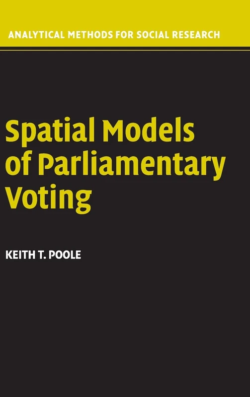 Spatial Models of Parliamentary Voting (Analytical Methods for Social Research)