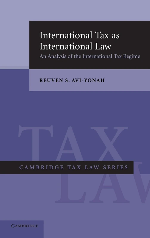 International Tax as International Law: An Analysis of the International Tax Regime (Cambridge Tax Law Series)