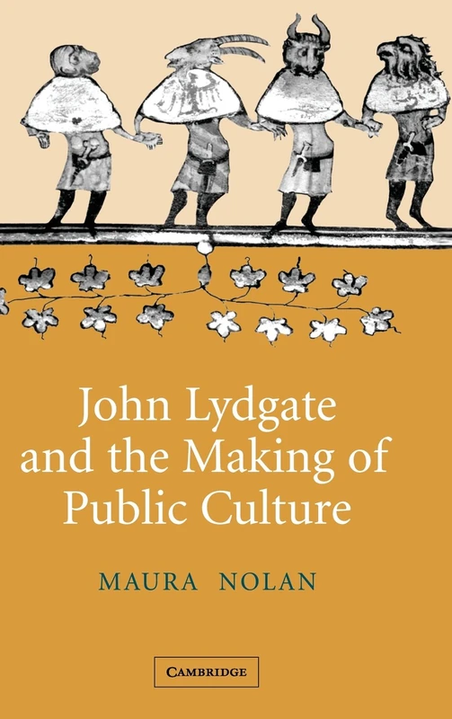 John Lydgate and the Making of Public Culture: 58 (Cambridge Studies in Medieval Literature, Series Number 58)