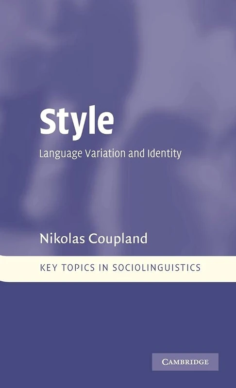 Style: Language Variation and Identity (Key Topics in Sociolinguistics)
