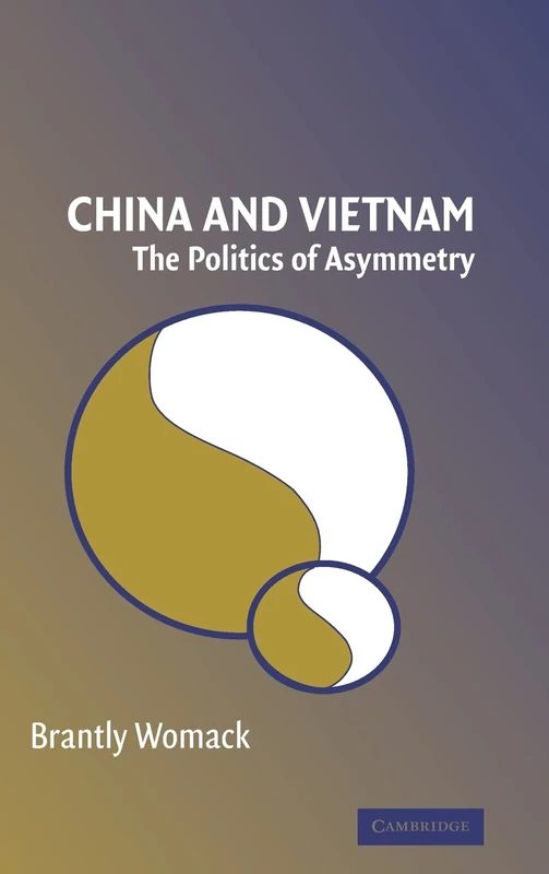 China and Vietnam: The Politics of Asymmetry