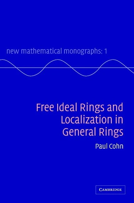 Free Ideal Rings and Localization in General Rings: 3 (New Mathematical Monographs, Series Number 3)