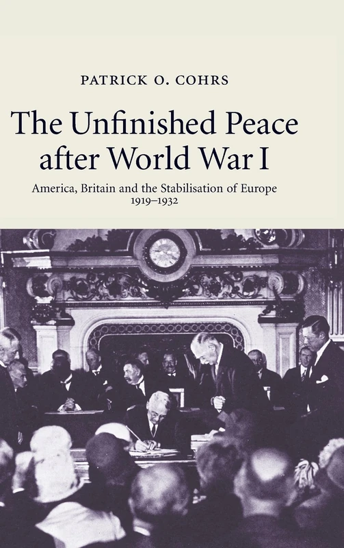 The Unfinished Peace after World War I: America, Britain and the Stabilisation of Europe, 1919–1932