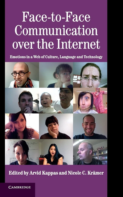Face-to-Face Communication over the Internet: Emotions in a Web of Culture, Language, and Technology (Studies in Emotion and Social Interaction)