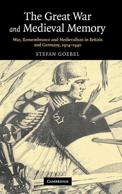 The Great War and Medieval Memory: War, Remembrance and Medievalism in Britain and Germany, 1914–1940: 23 (Studies in the Social and Cultural History of Modern Warfare, Series Number 23) - Image 1