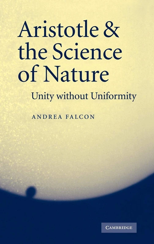 Aristotle and the Science of Nature: Unity without Uniformity
