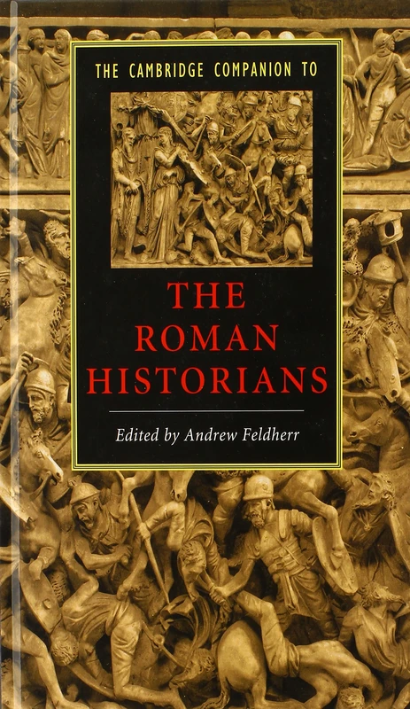 The Cambridge Companion to the Roman Historians (Cambridge Companions to Literature)