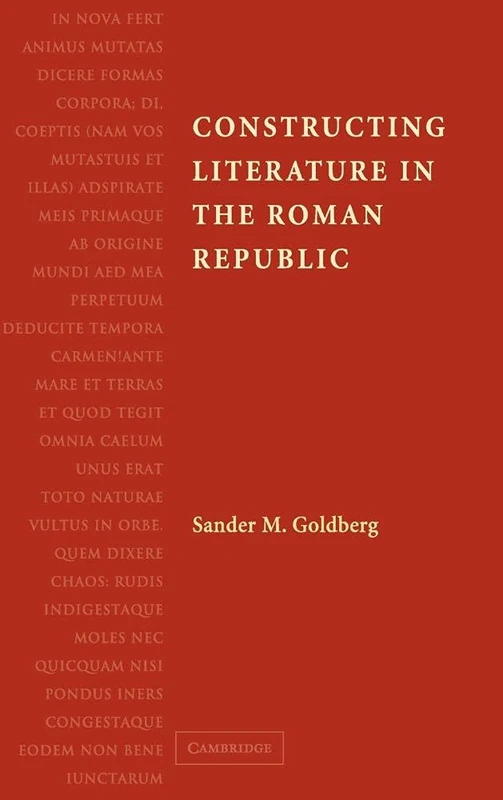 Constructing Literature in the Roman Republic: Poetry And Its Reception