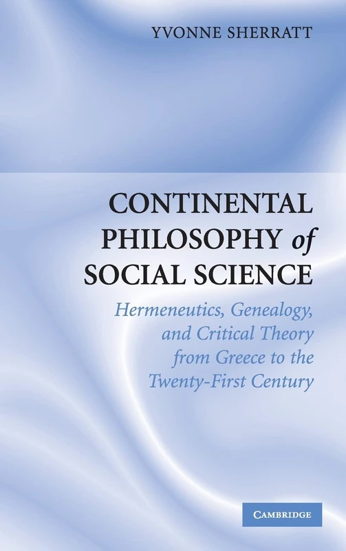 Continental Philosophy of Social Science: Hermeneutics, Genealogy and Critical Theory from Ancient Greece to the Twenty-Frist Century - Image 1