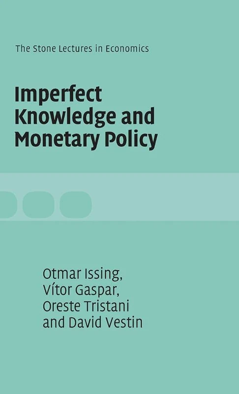 Imperfect Knowledge and Monetary Policy (The Stone Lectures in Economics)