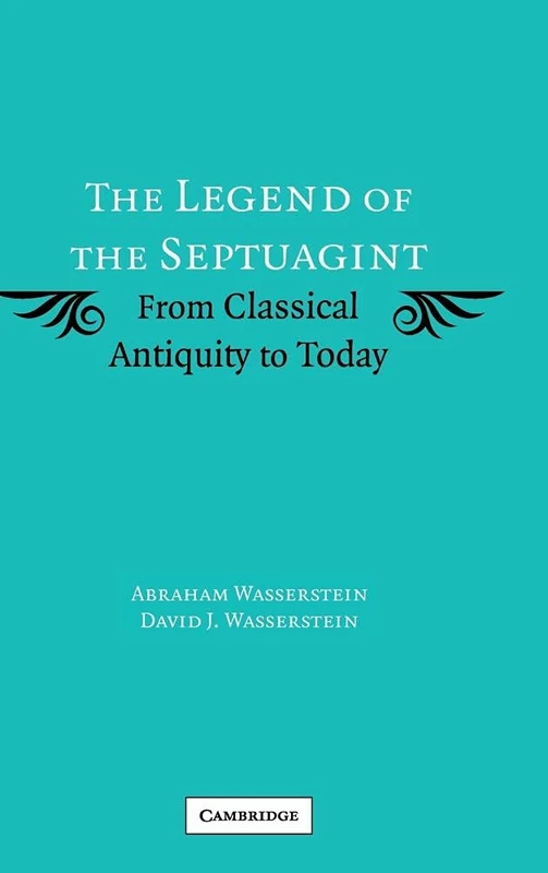 The Legend of the Septuagint: From Classical Antiquity to Today