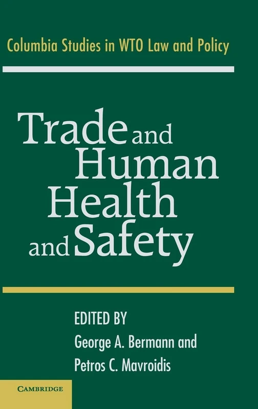 Trade and Human Health and Safety (Columbia Studies In WTO Law And Policy)