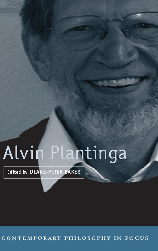 Alvin Plantinga (Contemporary Philosophy in Focus)