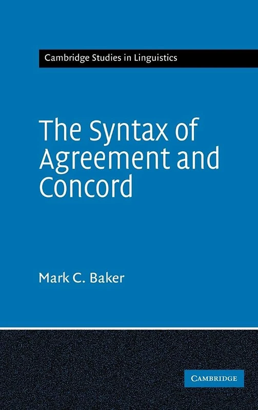 The Syntax of Agreement and Concord: 115 (Cambridge Studies in Linguistics, Series Number 115)