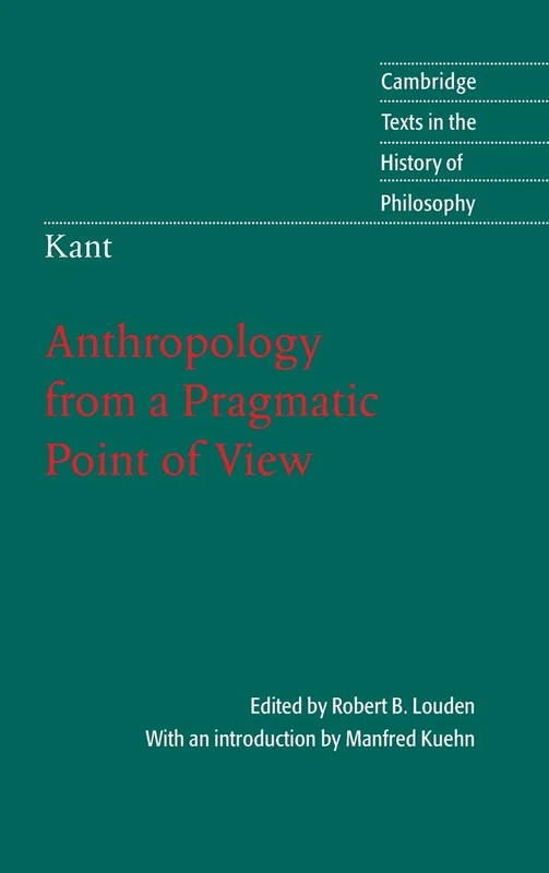 Kant: Anthropology from a Pragmatic Point of View (Cambridge Texts in the History of Philosophy)