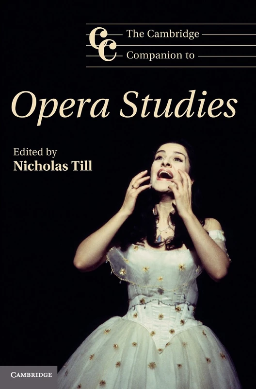 The Cambridge Companion to Opera Studies (Cambridge Companions to Music)