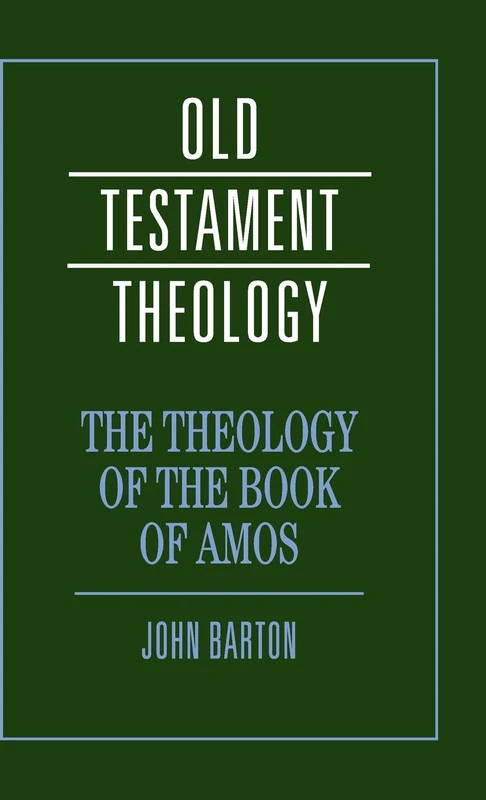 The Theology of the Book of Amos (Old Testament Theology)