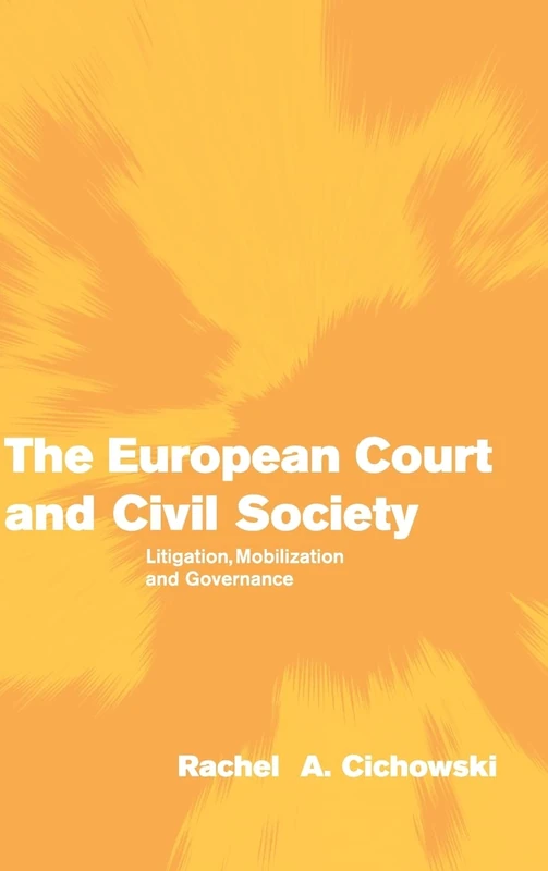 The European Court and Civil Society: Litigation, Mobilization and Governance (Themes in European Governance)