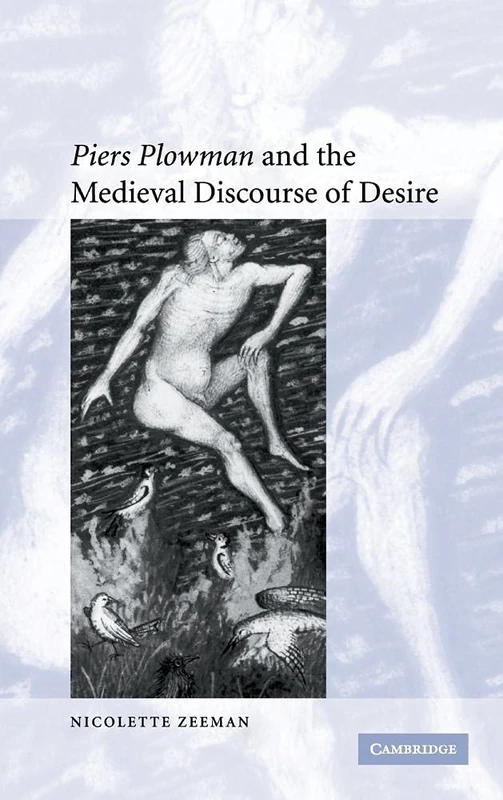 'Piers Plowman' and the Medieval Discourse of Desire: 59 (Cambridge Studies in Medieval Literature, Series Number 59)