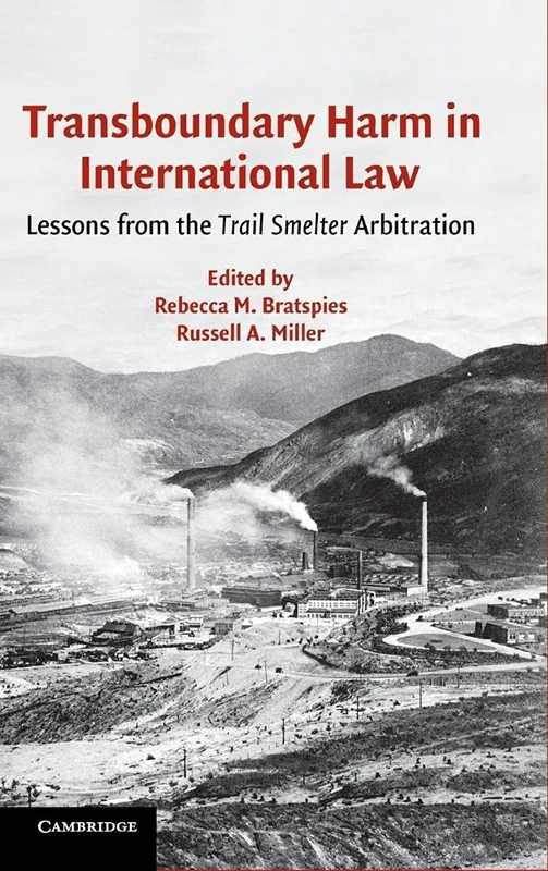 Transboundary Harm in International Law: Lessons from the Trail Smelter Arbitration
