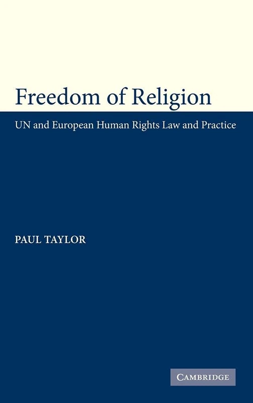 Freedom of Religion: UN and European Human Rights Law and Practice