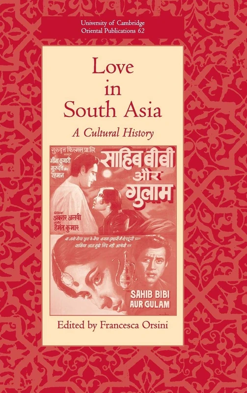 Love in South Asia: A Cultural History: 62 (University of Cambridge Oriental Publications, Series Number 62)