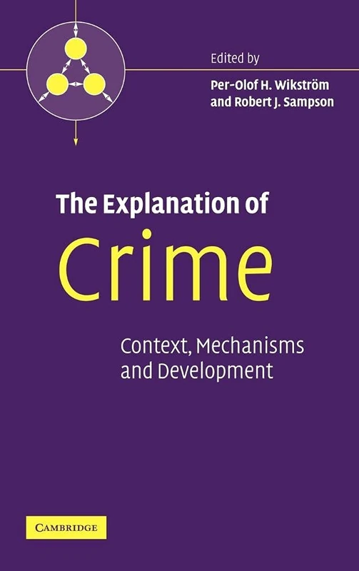 The Explanation of Crime: Context, Mechanisms and Development (Pathways in Crime)