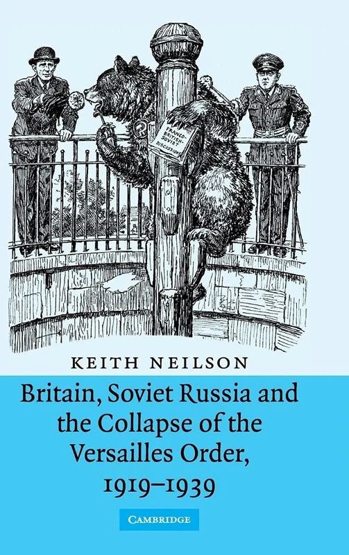 Britain, Soviet Russia and the Collapse of the Versailles Order, 1919–1939