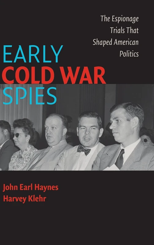 Early Cold War Spies: The Espionage Trials That Shaped American Politics (Cambridge Essential Histories)