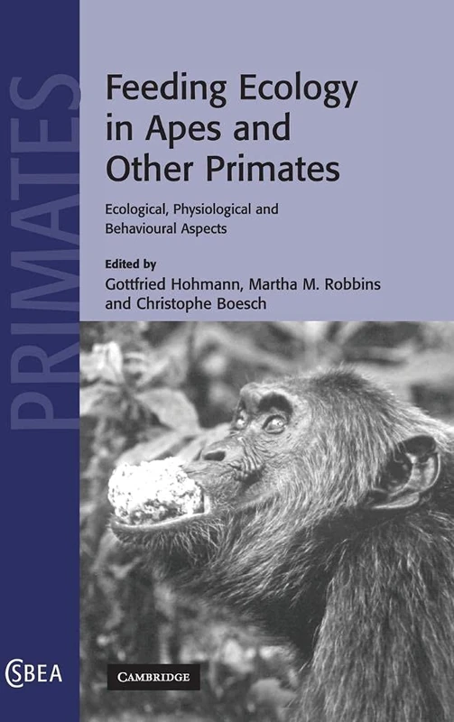 Feeding Ecology in Apes and Other Primates: Ecological, Physical, and Behavioral Aspects: 48 (Cambridge Studies in Biological and Evolutionary Anthropology, Series Number 48)